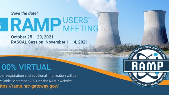 Oct. - Nov. 2021 RAMP User Meeting Flyer Save the date! RAMP Users' Meeting. October 25 - 29, 2021. RASCAL Session: November 1 - 4, 2021. 100% Virtual. Open registration and additional information will be available September 2021 on the RAMP website. https://ramp.nrc-gateway.gov/. RAMP - Radiation. Protection Computer Code Analysis and Maintenance Program